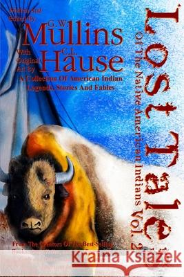 Lost Tales Of The Native American Indians Vol. 2 G. W. Mullins C. L. Hause 9781648711763 Light of the Moon Publishing