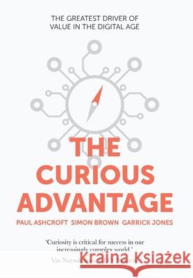 The Curious Advantage Simon Brown Garrick Jones Paul Ashcroft 9781648713699 Laiki Publishing