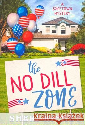 The No Dill Zone: A Spicetown Mystery Richey, Sheri 9781648715495 Cagelink