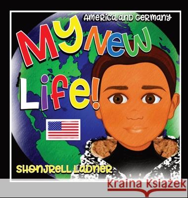 My New Life: America and Germany Ladner, Shonjrell 9781648716850