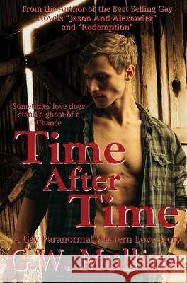 Time After Time A Gay Paranormal Western Love Story G. W. Mullins 9781648717543 Light of the Moon Publishing