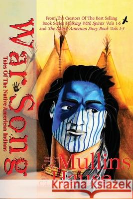 War Song Tales Of The Native American Indians G. W. Mullins C. L. Hause 9781648717567 Light of the Moon Publishing