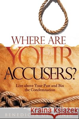 Where Are Your Accusers? Benedicta Olagunju 9781648717680