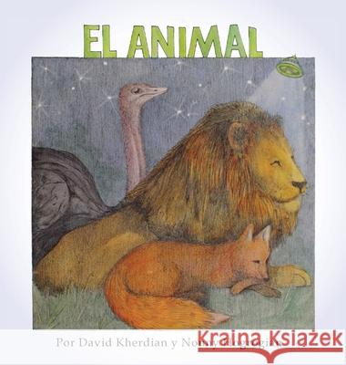 The Animal / El Animal: Spanish Edition David Kherdian Nonny Hogrogian 9781648720017 Cascade Press