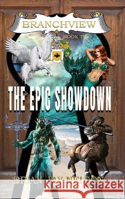 The Epic Showdown Brian Jay Nelson 9781648731518 Writer's Publishing House