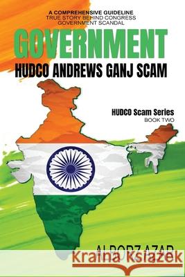 Andrews Ganj Scam: A Comprehensive Guideline True Story Behind Congress Government Scandal Alborz Azar 9781648731617 Writer's Publishing House