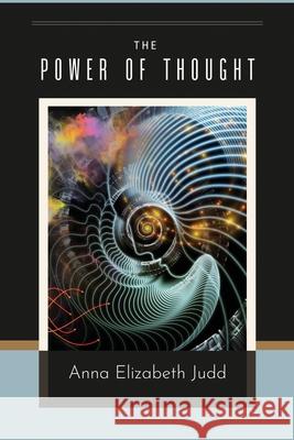 The Power Of Thought Anna Elizbeth Judd 9781648731990 Writer's Publishing House