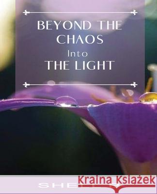 Beyond the Chaos: Into the Light Shell B 9781648732010 Sheila Burwell