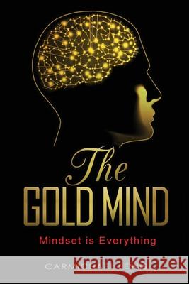 The Gold Mind: Mindset is Everything Carmichael Lewis 9781648732218 Writer's Publishing House