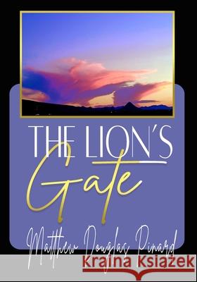 The Lion's Gate Matthew Douglas Pinard   9781648732454