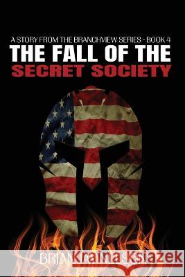 The Fall of the Secret Society Brian Jay Nelson   9781648733895 Writer's Publishing House