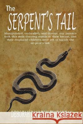 The Serpent\'s Tail: A Memoir Deborah Daulto 9781648734045 Writers Publishing House