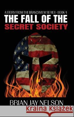 The Fall of the Secret Society Brian Jay Nelson   9781648734052 Writer's Publishing House