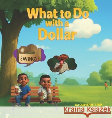 What to Do with a Dollar Carmichael Lewis 9781648735561 Writer's Publishing House