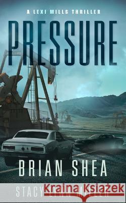 Pressure Brian Shea Stacy Lynn Miller 9781648753176 Severn River Publishing