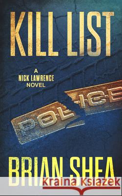 Kill List: A Nick Lawrence Novel Brian Shea 9781648753732