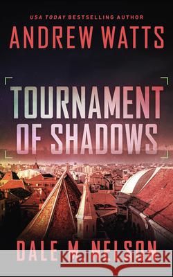 Tournament of Shadows Andrew Watts Dale M. Nelson 9781648753909