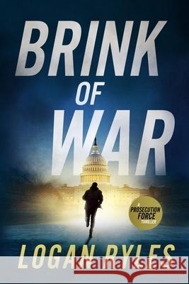 Brink of War: A Proesecution Force Thriller Logan Ryles 9781648753916 Severn River Publishing