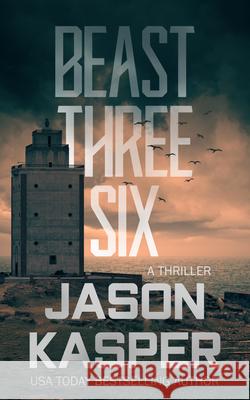 Beast Three Six: A David Rivers Thriller Jason Kasper 9781648754029