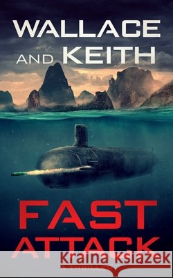 Fast Attack George Wallace Don Keith 9781648754296 Severn River Publishing