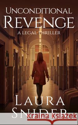 Unconditonal Revenge: A Legal Thriller Laura Snider 9781648754470 Severn River Publishing