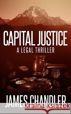 Capital Justice James Chandler 9781648754517 Severn River Publishing