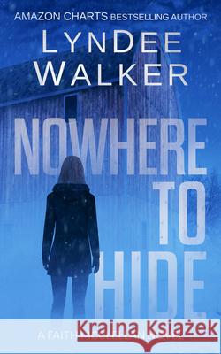Nowhere to Hide: A Faith McClellan Novel LynDee Walker 9781648754661 Severn River Publishing