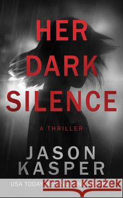 Her Dark Silence Jason Kasper 9781648754944