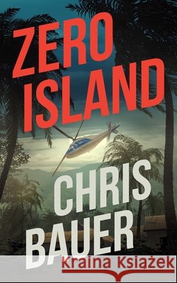 Zero Island Chris Bauer 9781648754982 Severn River Publishing