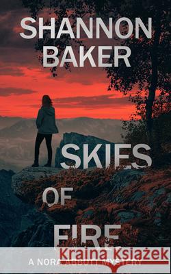 Skies of Fire Shannon Baker 9781648755033 Severn River Publishing