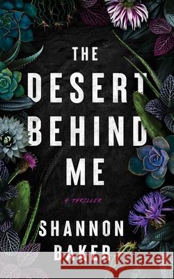 The Desert Behind Me Shannon Baker 9781648755057 Severn River Publishing