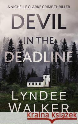 Devil in the Deadline: A Nichelle Clarke Crime Thriller LynDee Walker 9781648755149 Severn River Publishing
