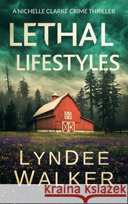 Lethal Lifestyles: A Nichelle Clarke Crime Thriller LynDee Walker 9781648755163 Severn River Publishing