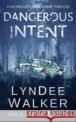 Dangerous Intent: A Nichelle Clarke Crime Thriller LynDee Walker Laura Muse 9781648755194