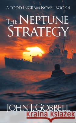 The Neptune Strategy John J. Gobbell 9781648755255 Severn River Publishing