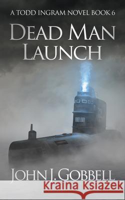 Dead Man Launch John J. Gobbell 9781648755279 Severn River Publishing