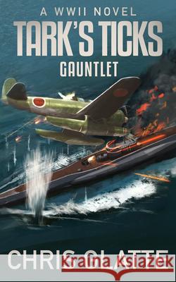 Tark's Ticks Gauntlet: A WWII Novel Chris Glatte 9781648755651 Severn River Publishing