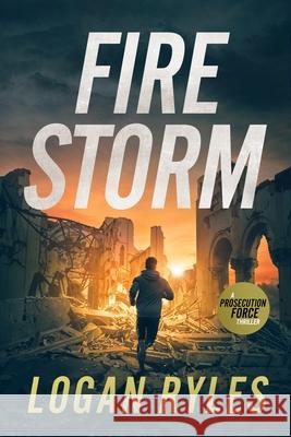 Firestorm: A Prosecution Force Thriller Logan Ryles 9781648755811 Severn River Publishing