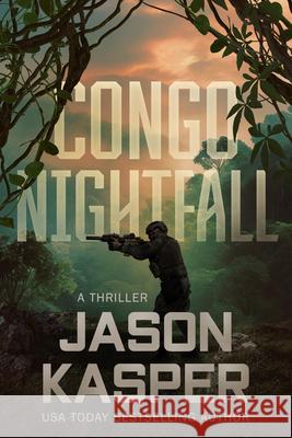 Congo Nightfall: A David Rivers Thriller Jason Kasper 9781648756047