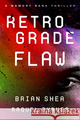 Retrograde Flaw Raquel Byrnes Brian Shea 9781648756054