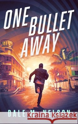 One Bullet Away Dale M. Nelson 9781648756207 Severn River Publishing