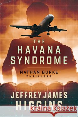 The Havana Syndrome Jeffrey James Higgins 9781648756238