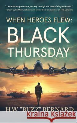 When Heroes Flew: Black Thursday H. W. Buzz Bernard 9781648756528 Severn River Publishing