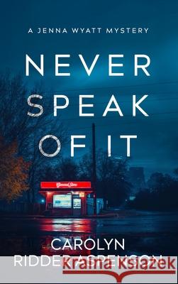 Never Speak of It Carolyn Ridde 9781648756566 Severn River Publishing