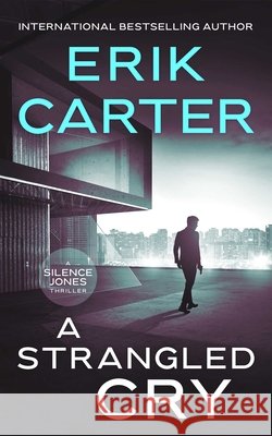 A Strangled Cry Erik Carter 9781648756757