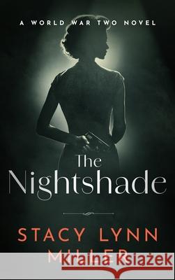 The Nightshade: A World War Two Novel Stacy Lynn Miller 9781648756931 Severn River Publishing