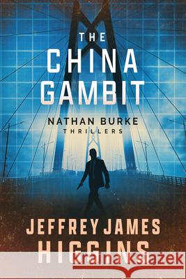 The China Gambit Jeffrey James Higgins 9781648757051