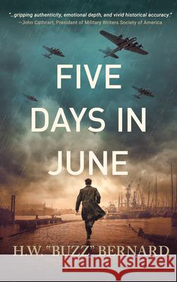 Five Days in June H. W. Buzz Bernard 9781648757242 Severn River Publishing