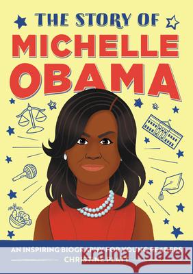 The Story of Michelle Obama: A Biography Book for New Readers Christine Platt 9781648760686 Rockridge Press