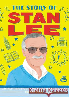 The Story of Stan Lee: A Biography Book for New Readers Frank J. Berrios 9781648760921 Rockridge Press